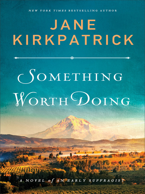 Title details for Something Worth Doing by Jane Kirkpatrick - Available